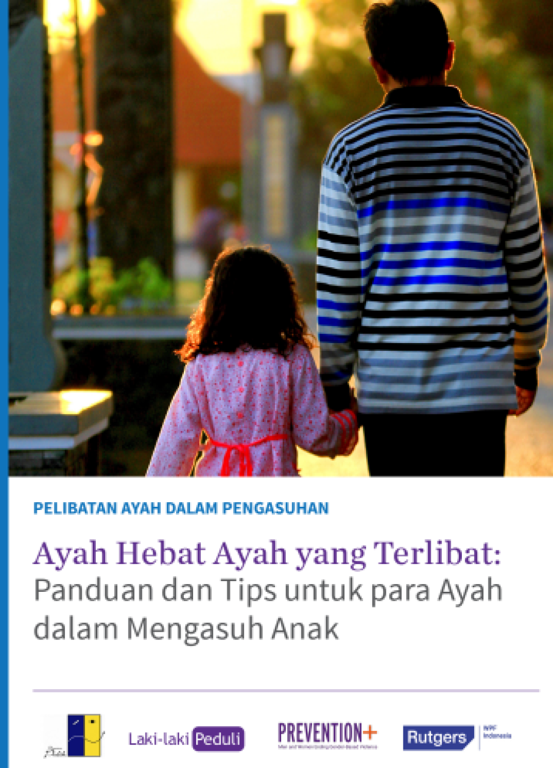 Ayah Hebat Ayah yang Terlibat: Panduan dan Tips untuk para Ayah dalam Mengasuh Anak